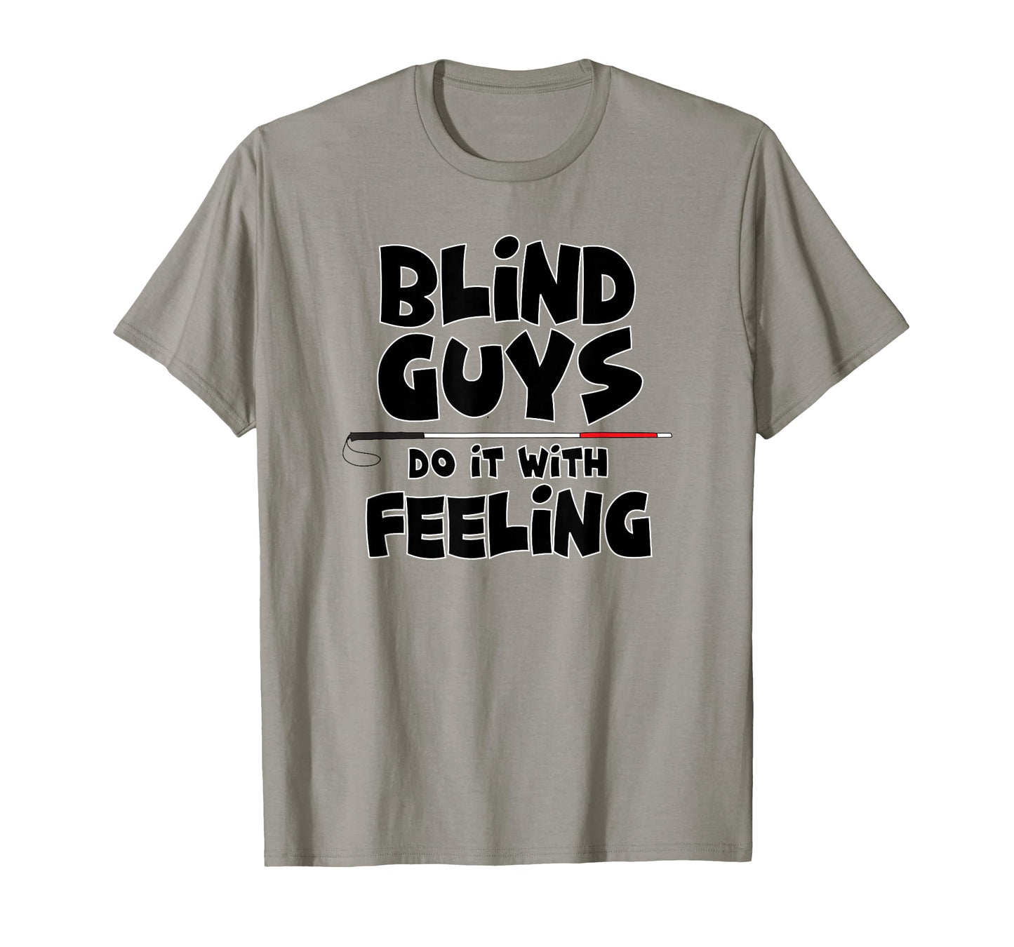 "Blind Guys Do It With Feeling" Low Vision, Blind, T-Shirt T-Shirt