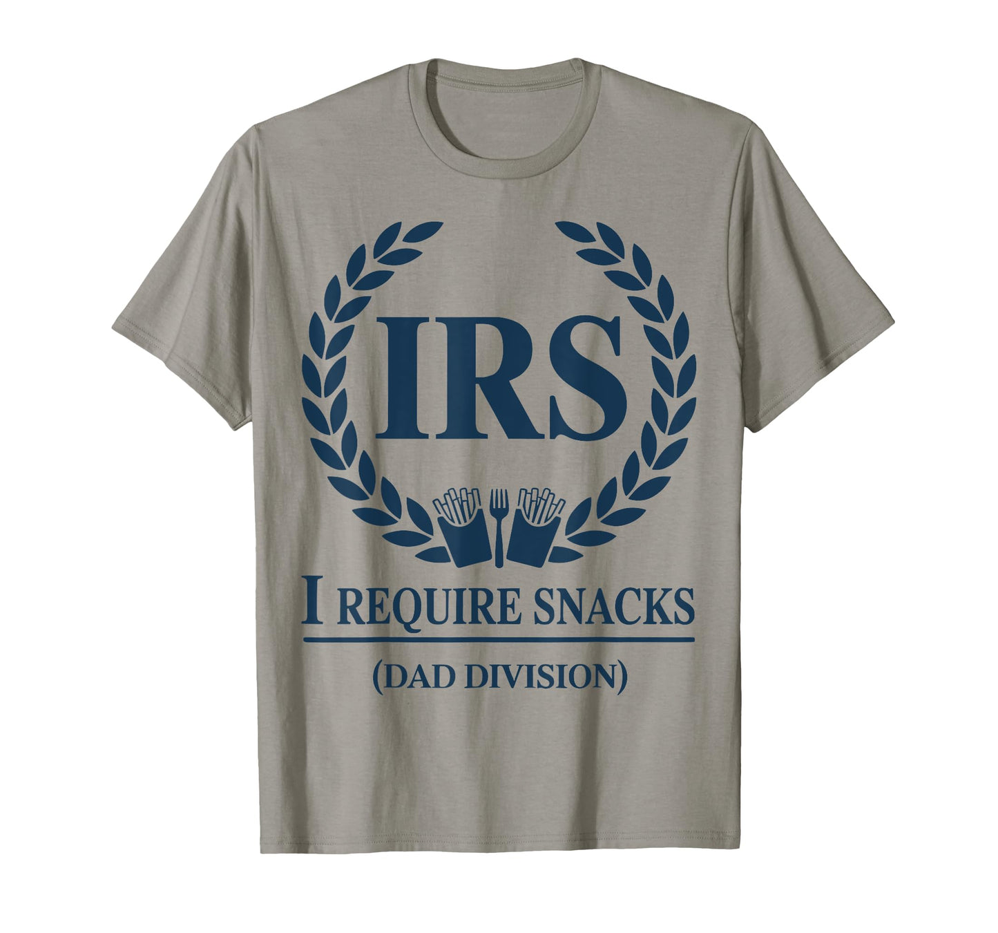IRS Dad Tax I Require Snacks Funny Fathers Mens Outfit T-Shirt