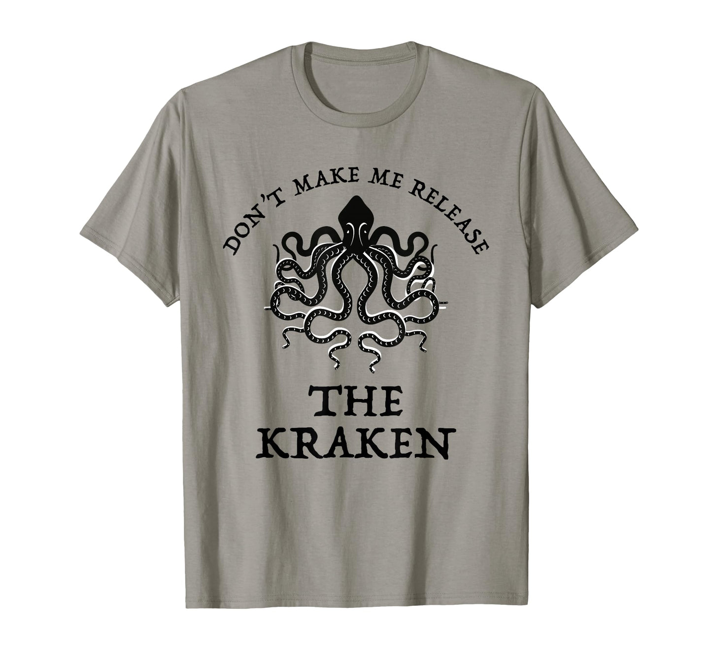Don't Make Me Release The Kraken Funny Sea Monster Cthulu T-Shirt