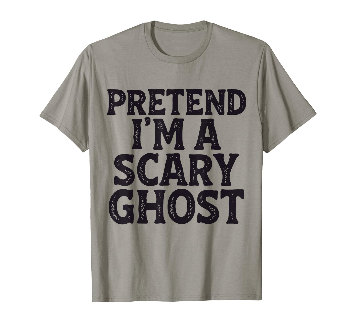 Pretend I'm A Scary Ghost Easy Lazy Funny Halloween Mom Dad T-Shirt