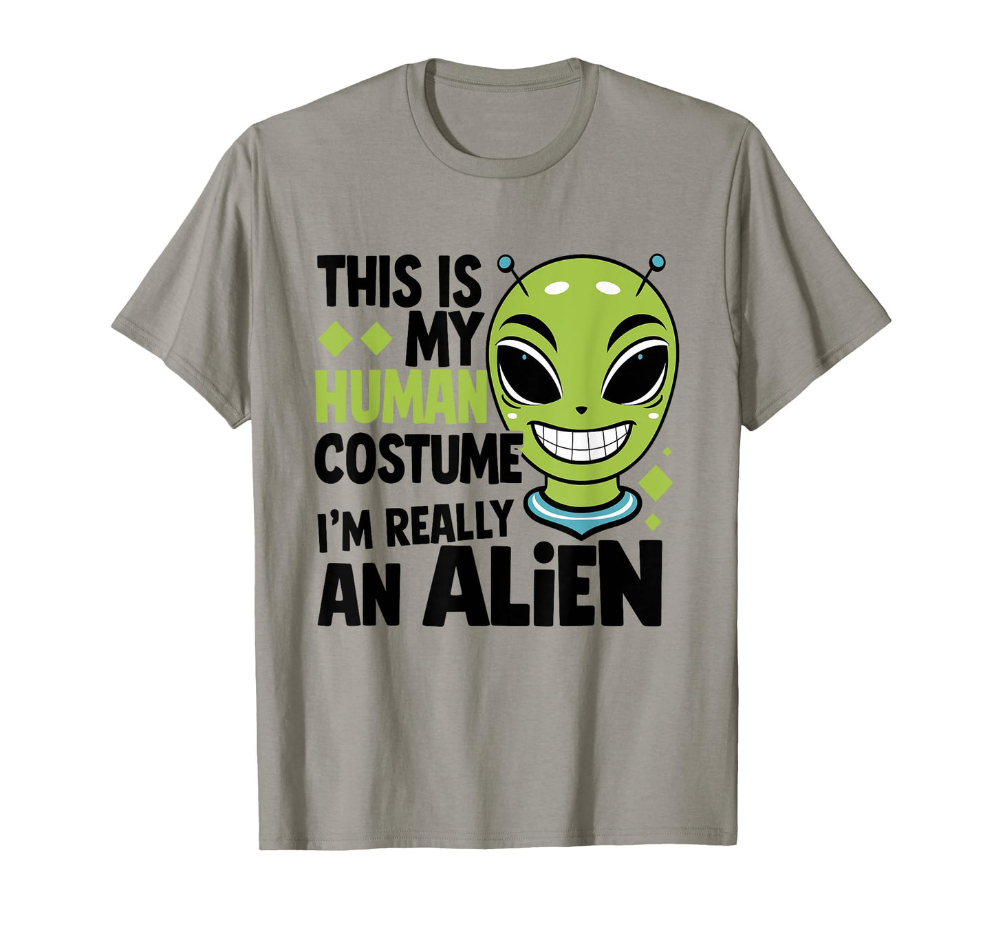 This is my human costume i'm really an alien T-Shirt