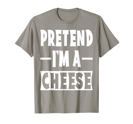 Pretend I'm A Cheese Costume Party Lazy Halloween Cheese T-Shirt