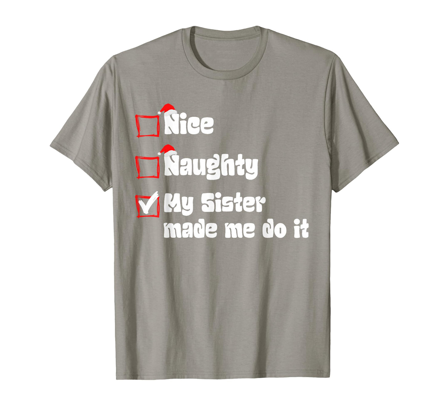 Christmas Nice Naughty My Sister Made Me Do It Christmas T-Shirt