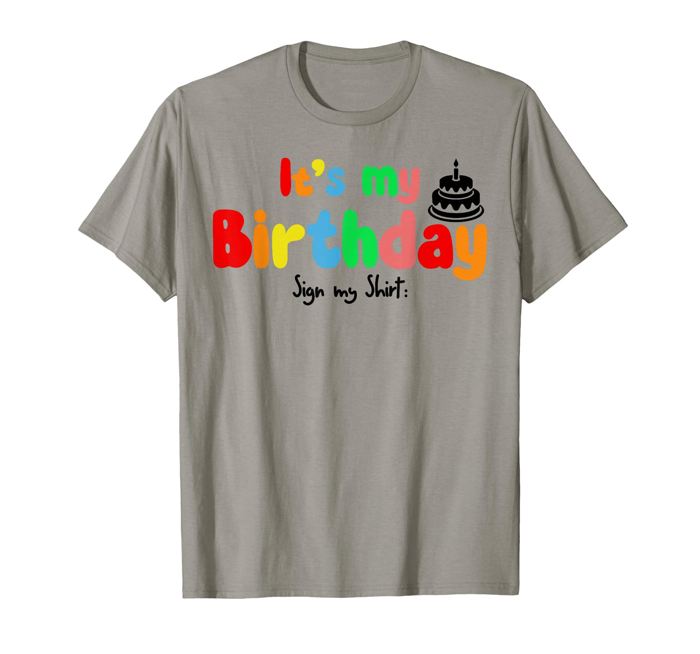 It's My Birthday Sign my shirt Funny Birthday Autograph T-Shirt