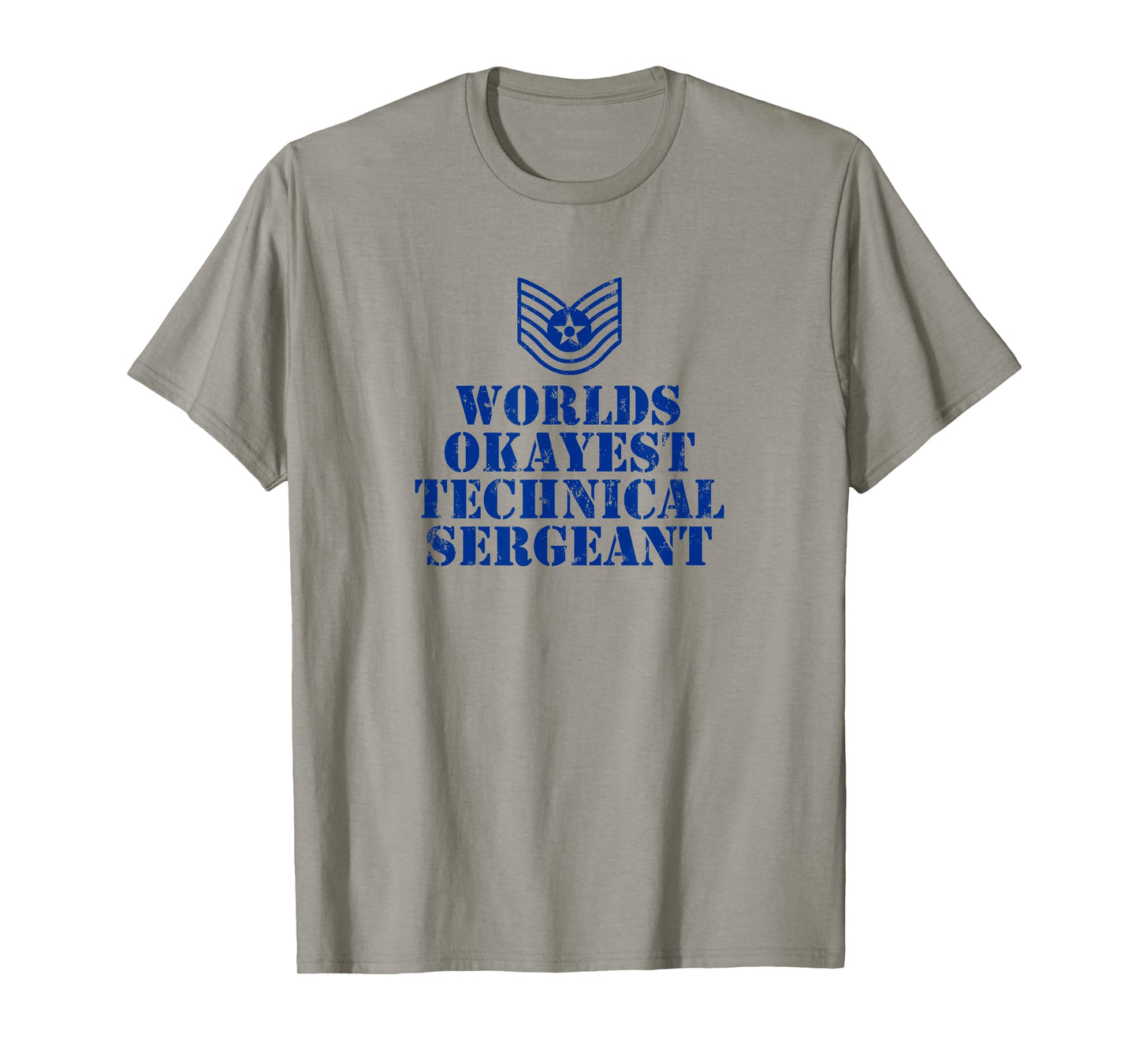 Worlds Okayest AirForce Technical Sergeant Shirt T-Shirt