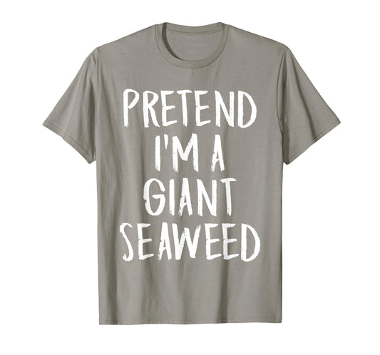 Pretend I'm A Giant Seaweed Family Halloween Party Costume T-Shirt
