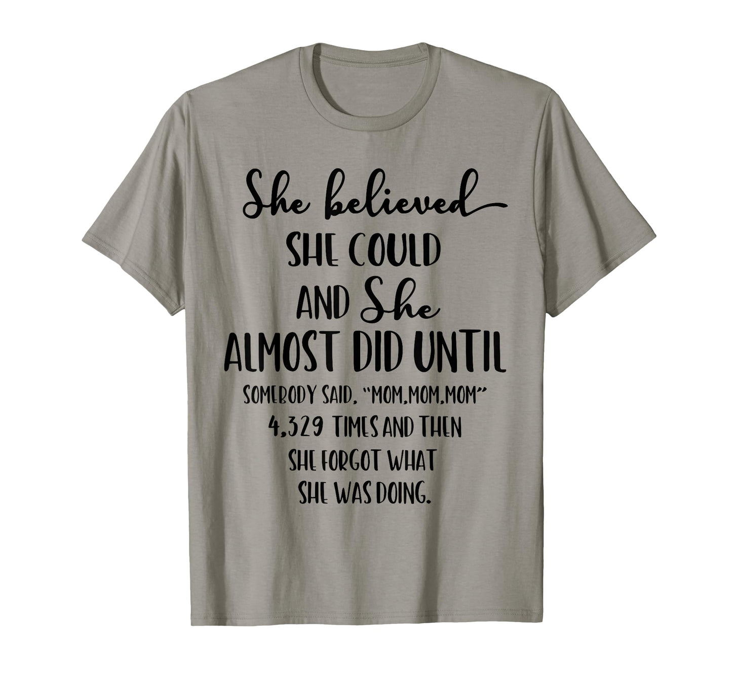 She Believed She Could and She Almost Did Until Somebody Mom T-Shirt