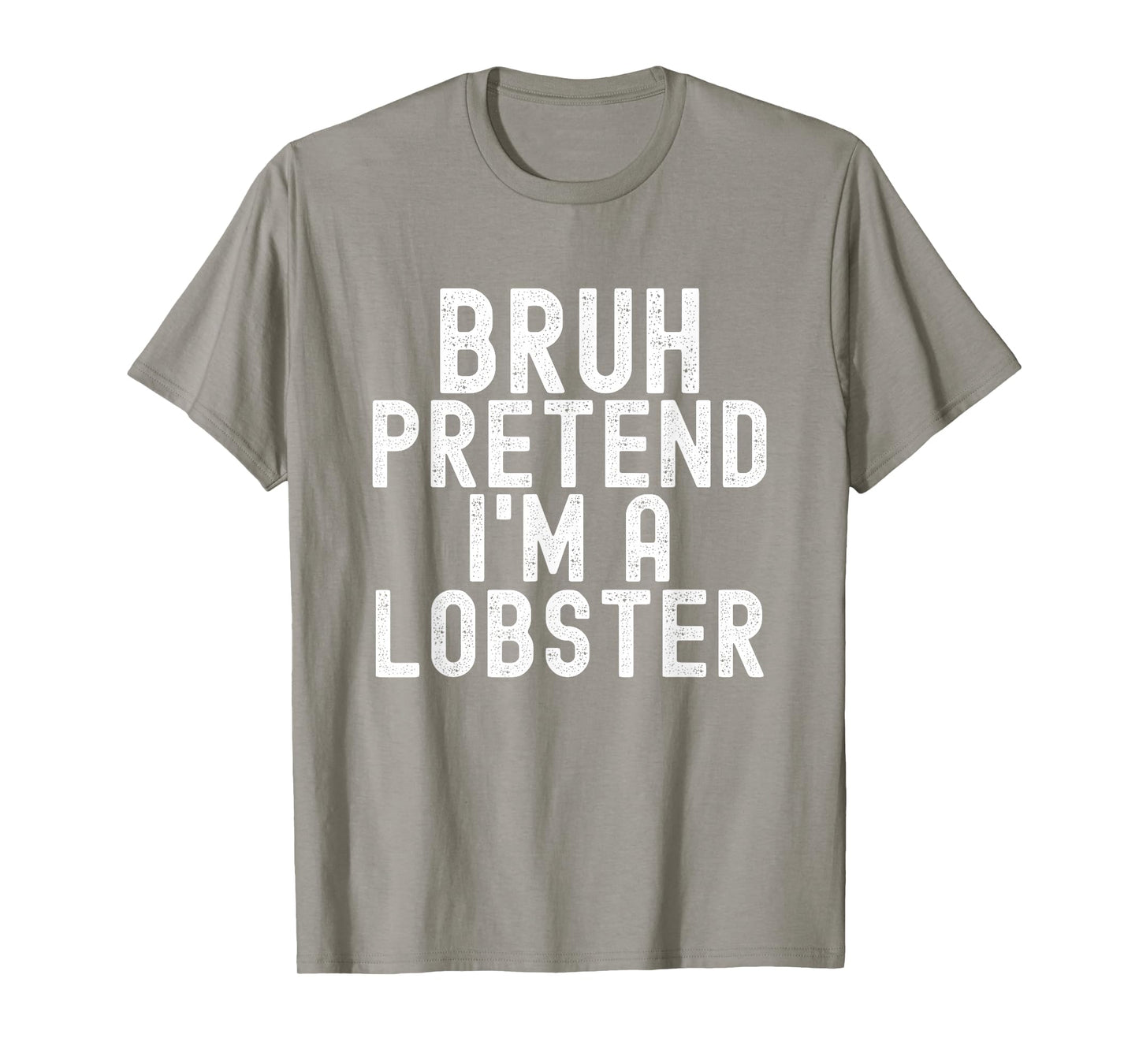 Bruh Pretend I'm A Lobster Halloween Costume Men Women Kids T-Shirt
