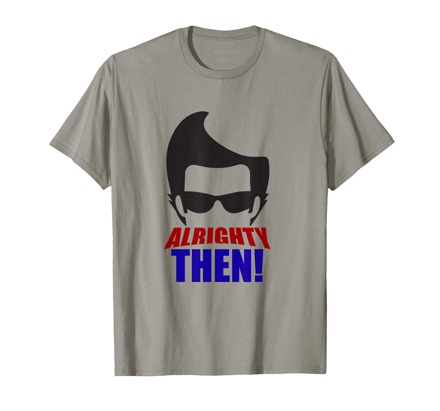 Alrighty Then Quote T-Shirt
