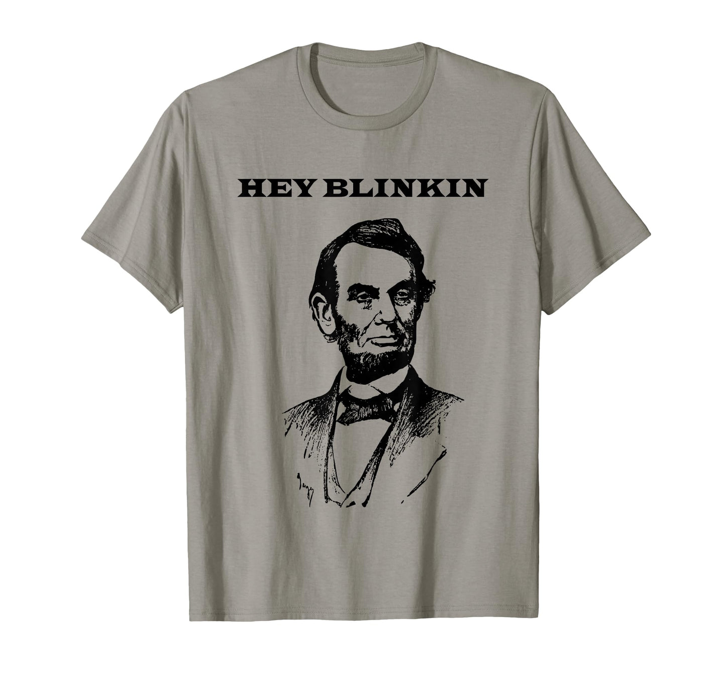 Hey Blinkin Abe Lincoln Funny T-Shirt T-Shirt