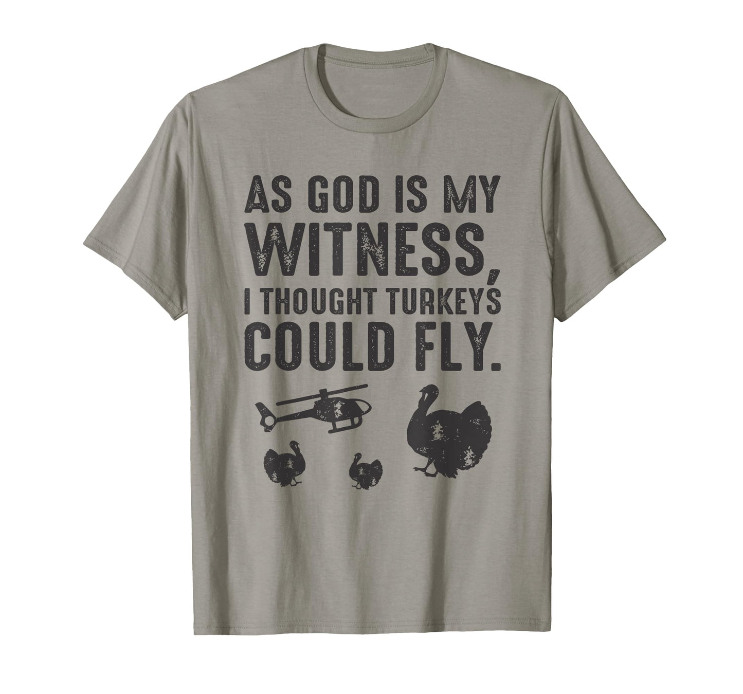 As God is My Witness I Thought Turkeys Could Fly T-Shirt T-Shirt