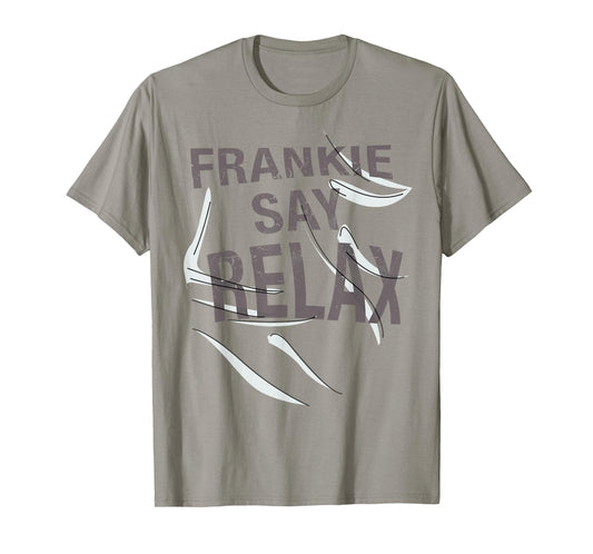 Frankie Say Relax Funny Quote T Shirt T-Shirt