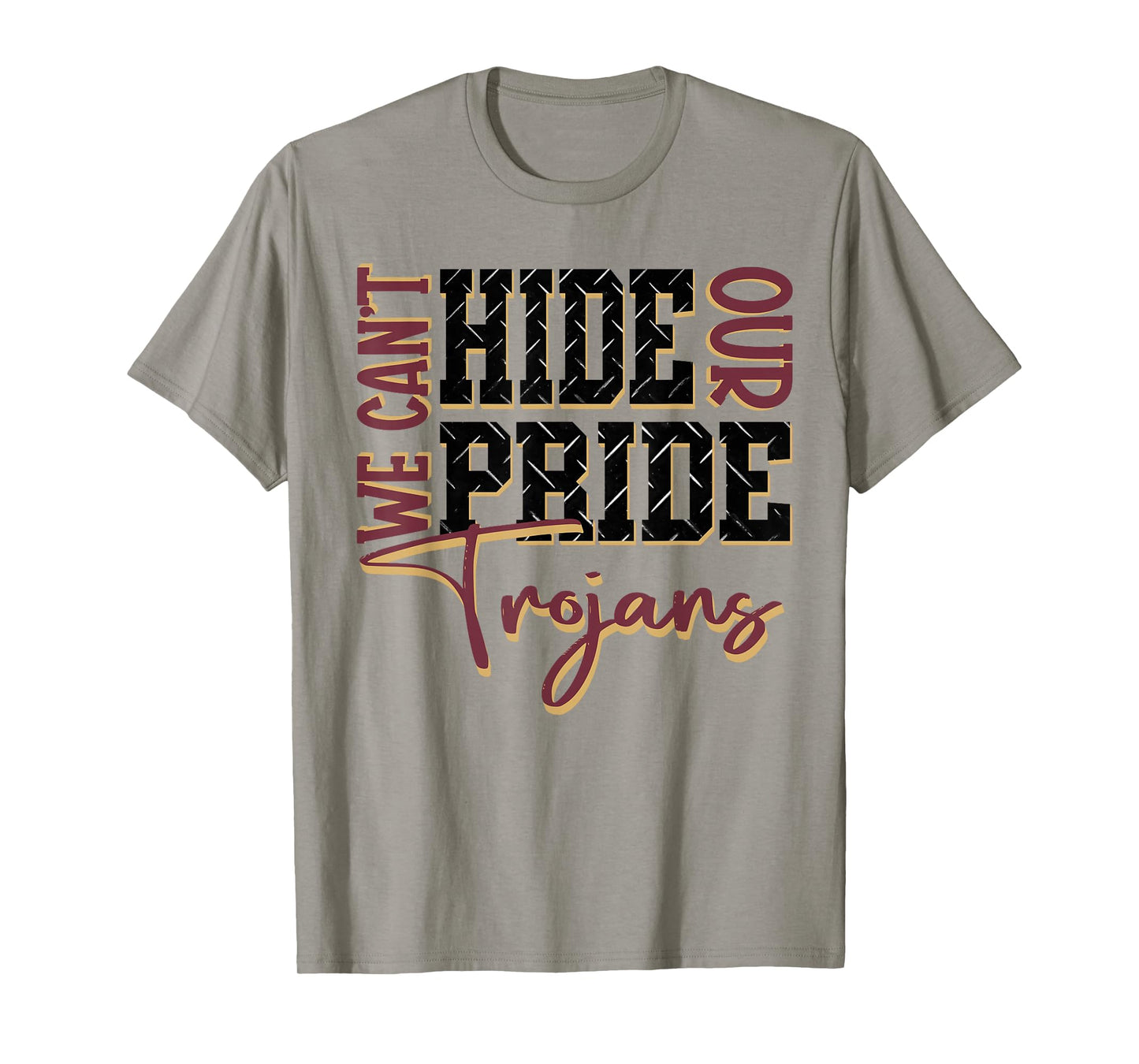 We Can't Hide Our Pride Trojans School Spirit Maroon Trojans T-Shirt