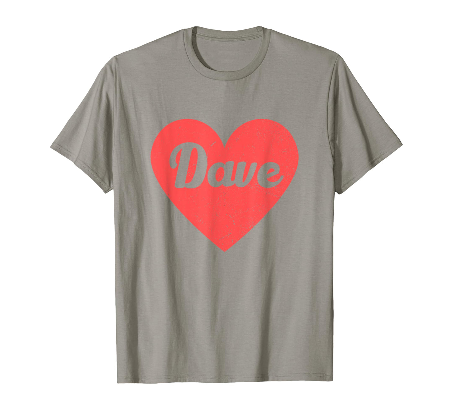 I Heart Dave - First Names And Hearts, I Love Dave T-Shirt