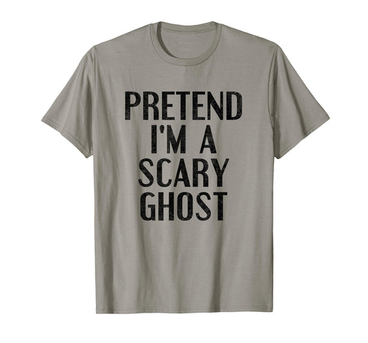 Pretend I'm a Scary Ghost Funny Lazy Halloween Costume T-Shirt