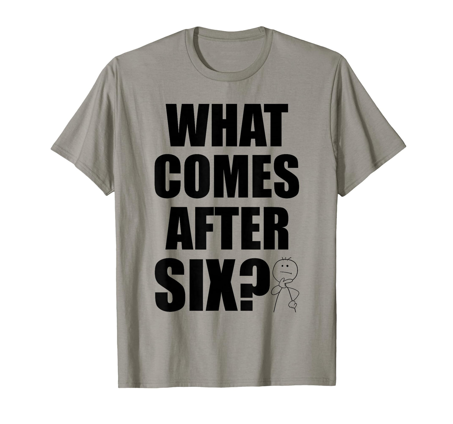 What Comes After Six Seven 6 7 Meme Funny Saying Joke Humor T-Shirt