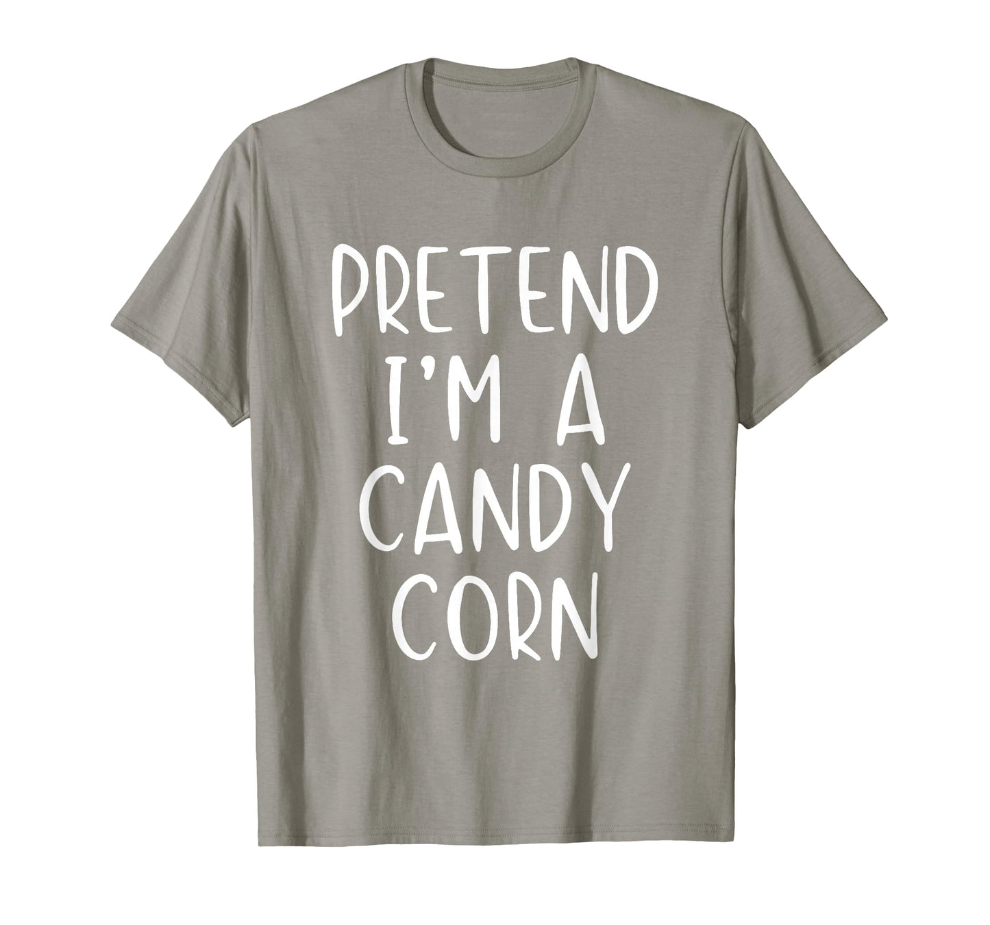 Pretend I'm A Candy Corn Costume Halloween Simple Adult Kid T-Shirt