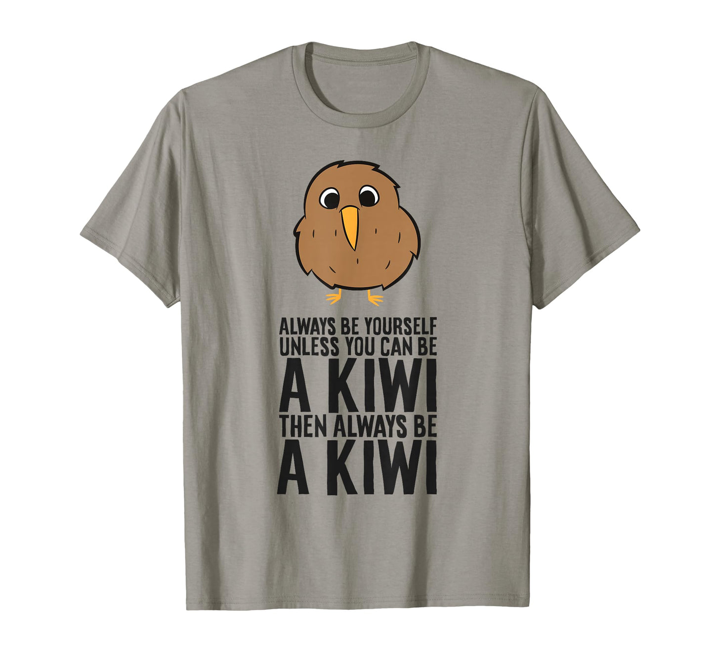 Always Be Yourself Unless You Can Be A Kiwi T-Shirt