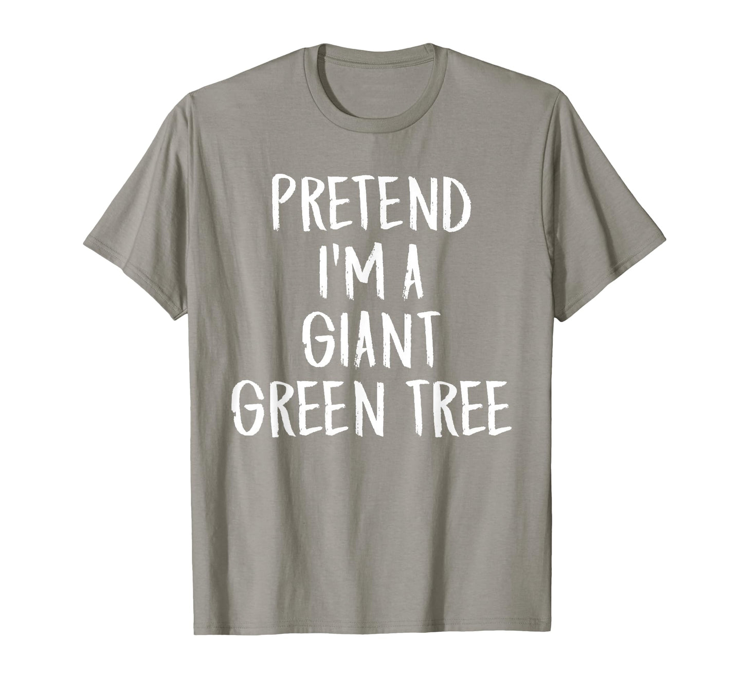 Pretend I'm A Giant Green Tree Funny Halloween Party Costume T-Shirt