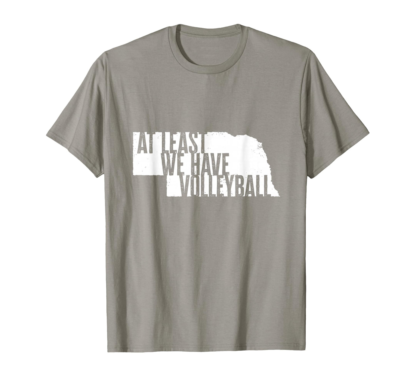 At Least We Have Volleyball - Funny Nebraska T-Shirt