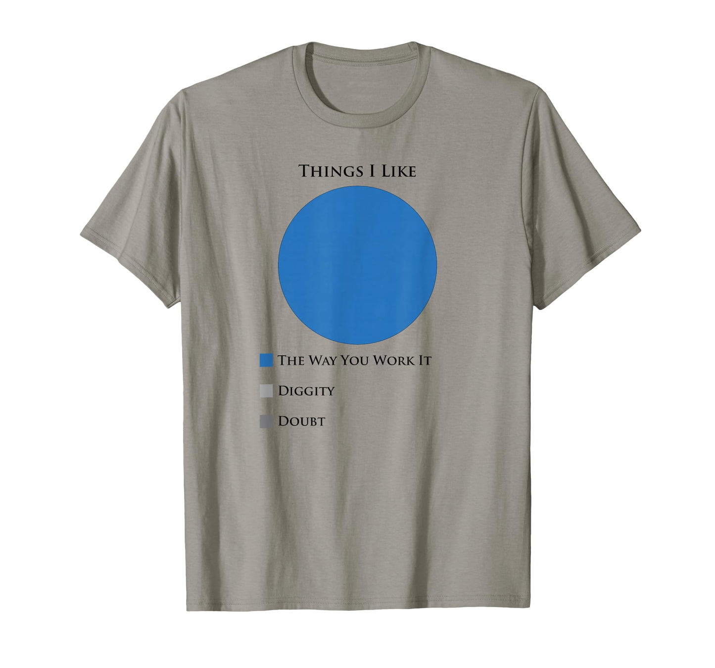 No Diggity - I Like the Way You Work It T-Shirt