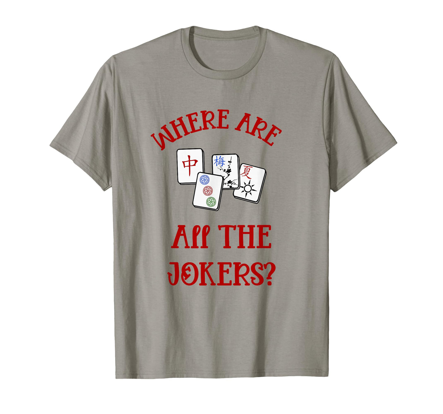 Where Are All The Jokers Funny Mahjong Tshirt T-Shirt