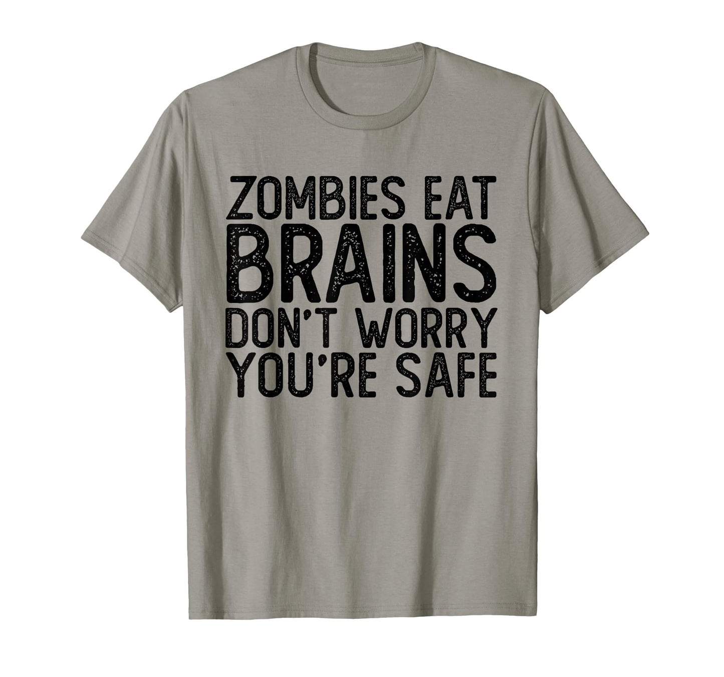 Zombies Eat Brains | Don't Worry You're Safe Tee Halloween T-Shirt