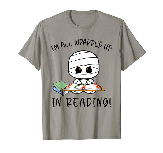 I'M ALL WRAPPED UP IN READING FUNNY MUMMY T-Shirt