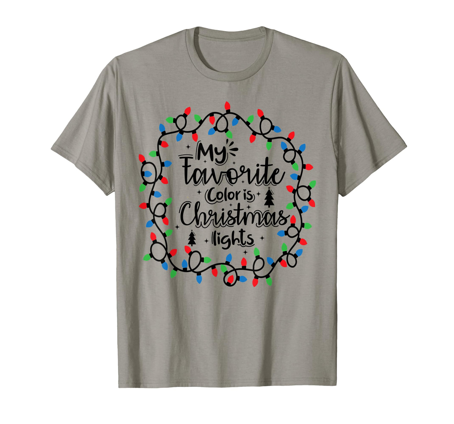 My Favorite Color Is Christmas Lights , Funny Christmas T-Shirt