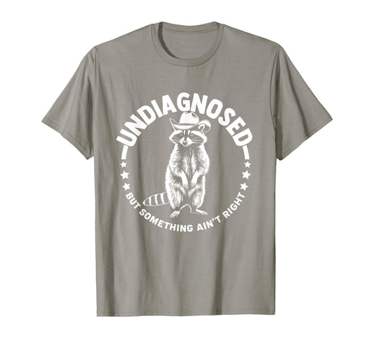 Undiagnosed But Something Ain't Right Funny Western Raccoon T-Shirt
