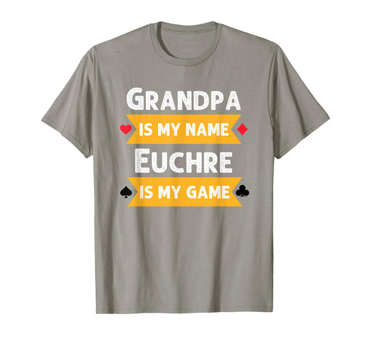 Funny Grandpa is my name Euchre is my game Euchre humor T-Shirt