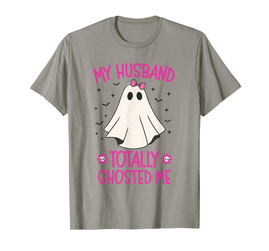 My Husband Totally Ghosted Me Funny Halloween Couple Ghost T-Shirt