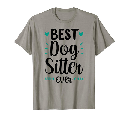 Best Dog Sitter Ever Job Puppy Dog Sitting Dogs T-Shirt