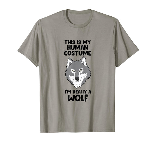 This Is My Human Costume I'm Really A Wolf T-Shirt