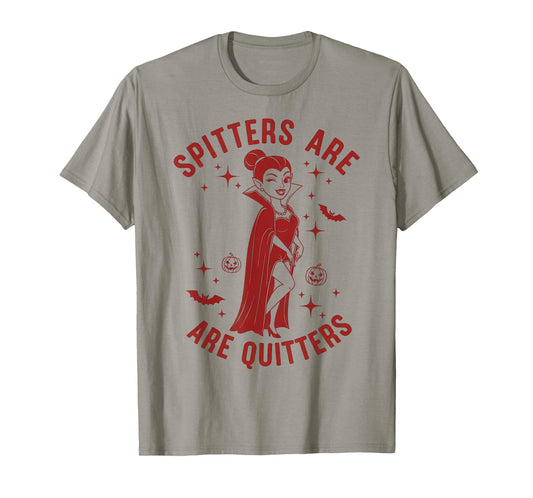 Spitters Are Quitters Witty Vampire Halloween Costume 2025 T-Shirt