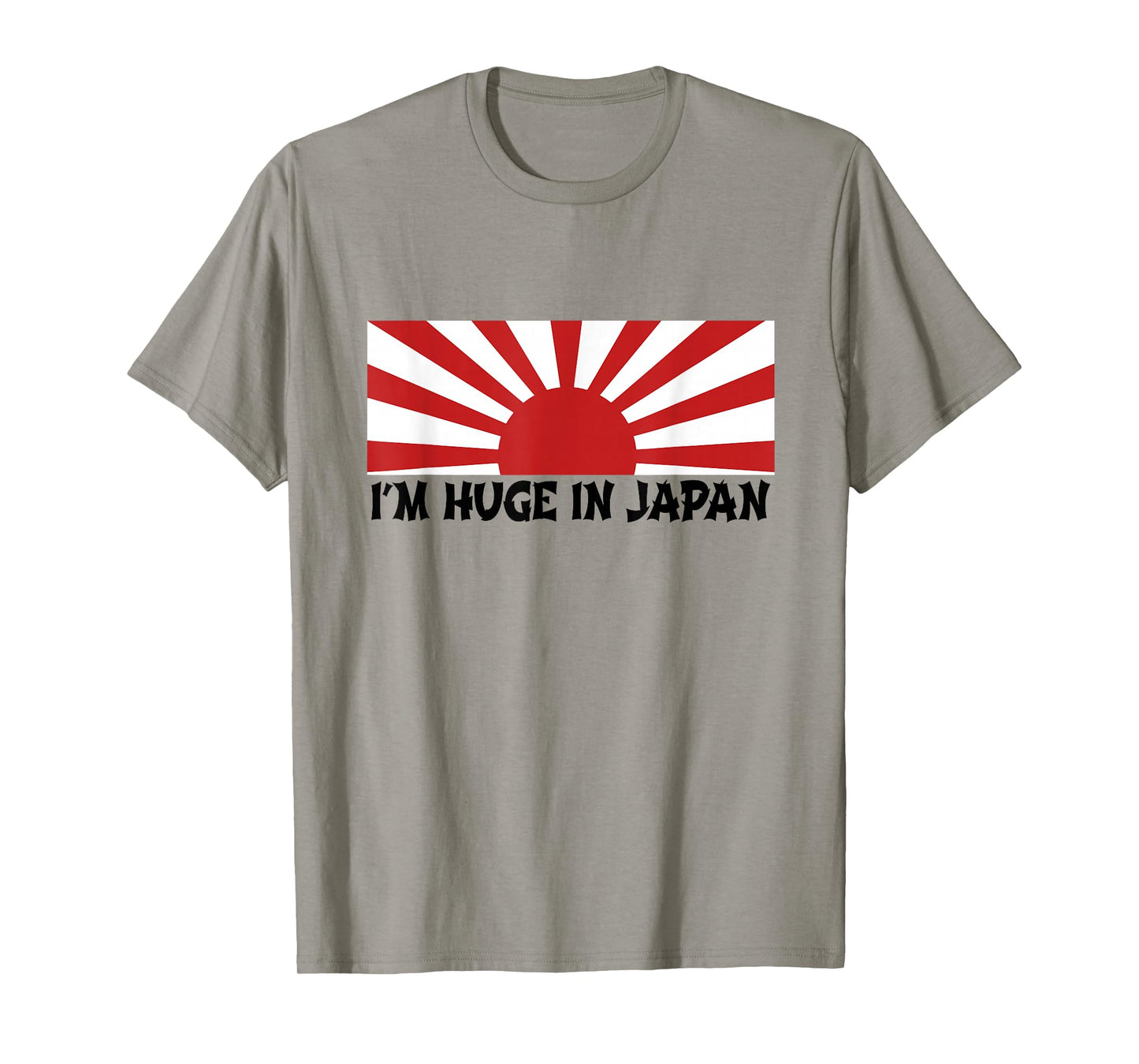 I'm Huge In Japan T Shirt T-Shirt
