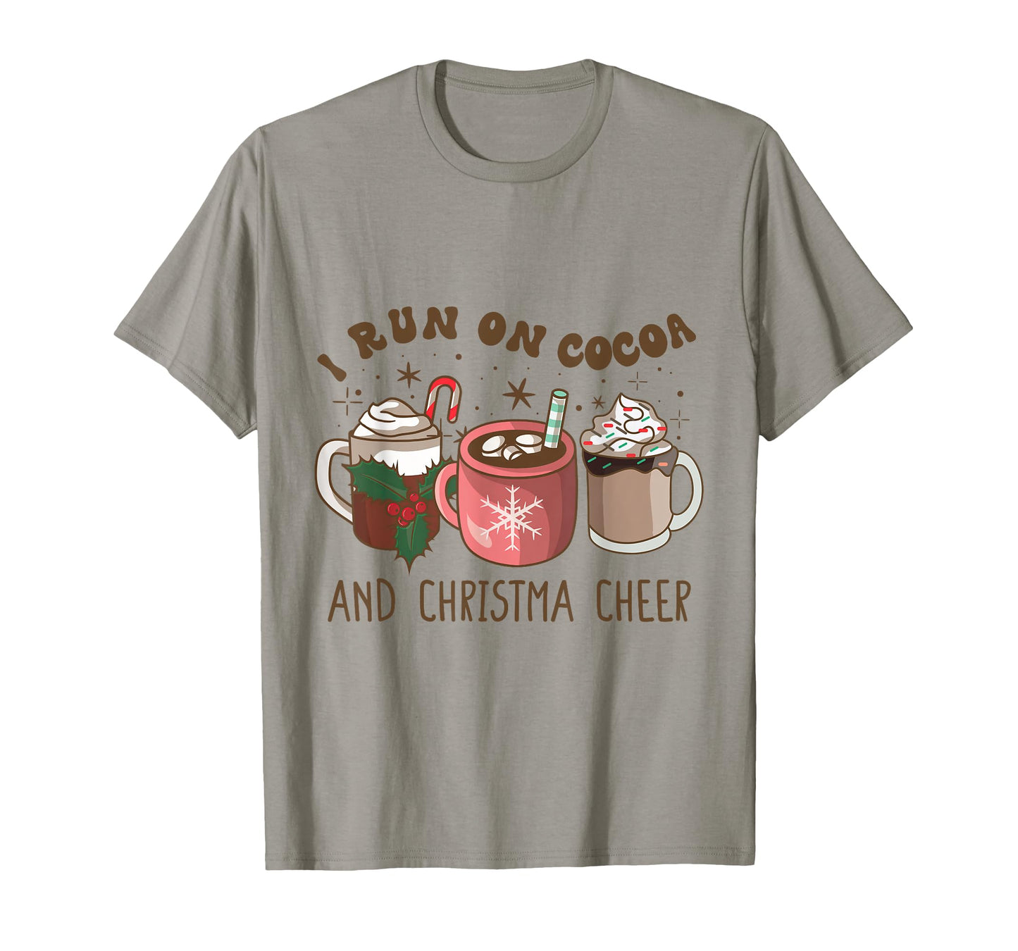 I Run On Hot Cocoa & Christmas Cheer Chocolate Lover Holiday T-Shirt