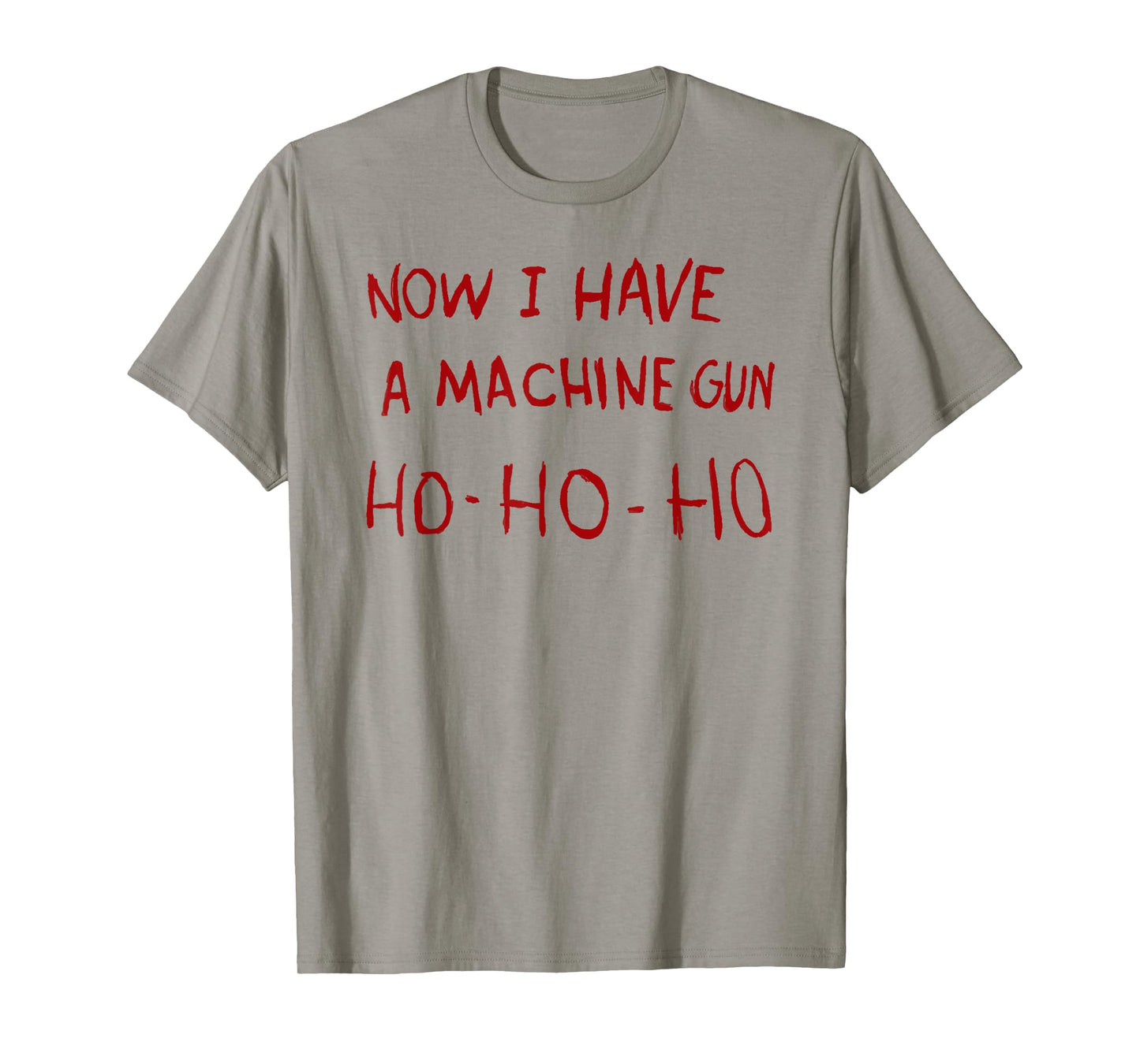 Now I have a machine gun ho T-Shirt