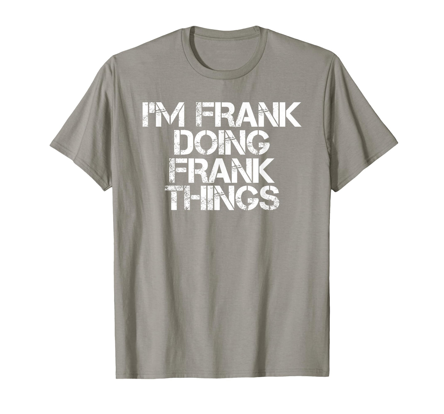 I'm Frank Doing Frank Things Shirt Funny Idea T-Shirt