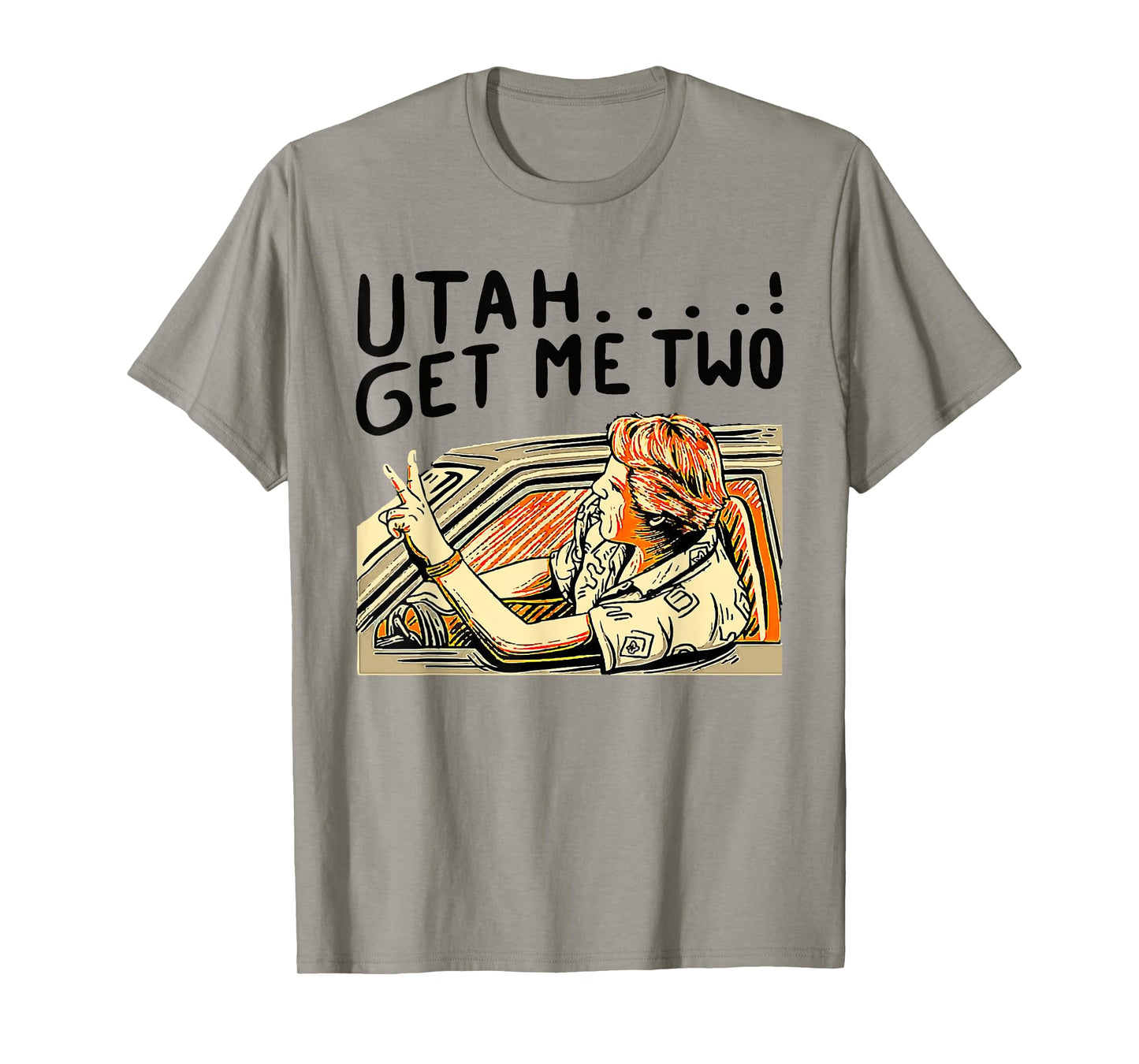 Utah Get Me Two 1980s Movie Quote T-Shirt