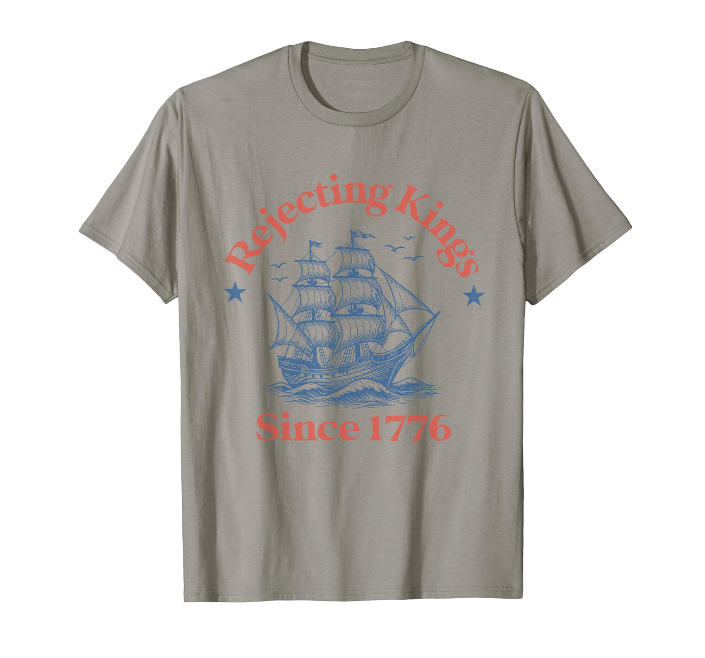 rejecting kings since 1776 funny 4th of july for democrats T-Shirt