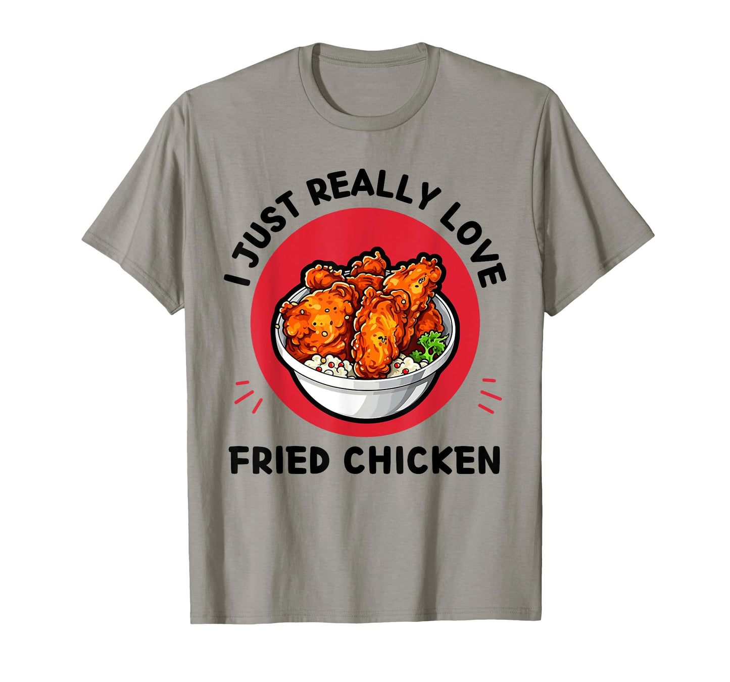 Fried Chicken Food I Just Really Love Fried Chicken Lover T-Shirt
