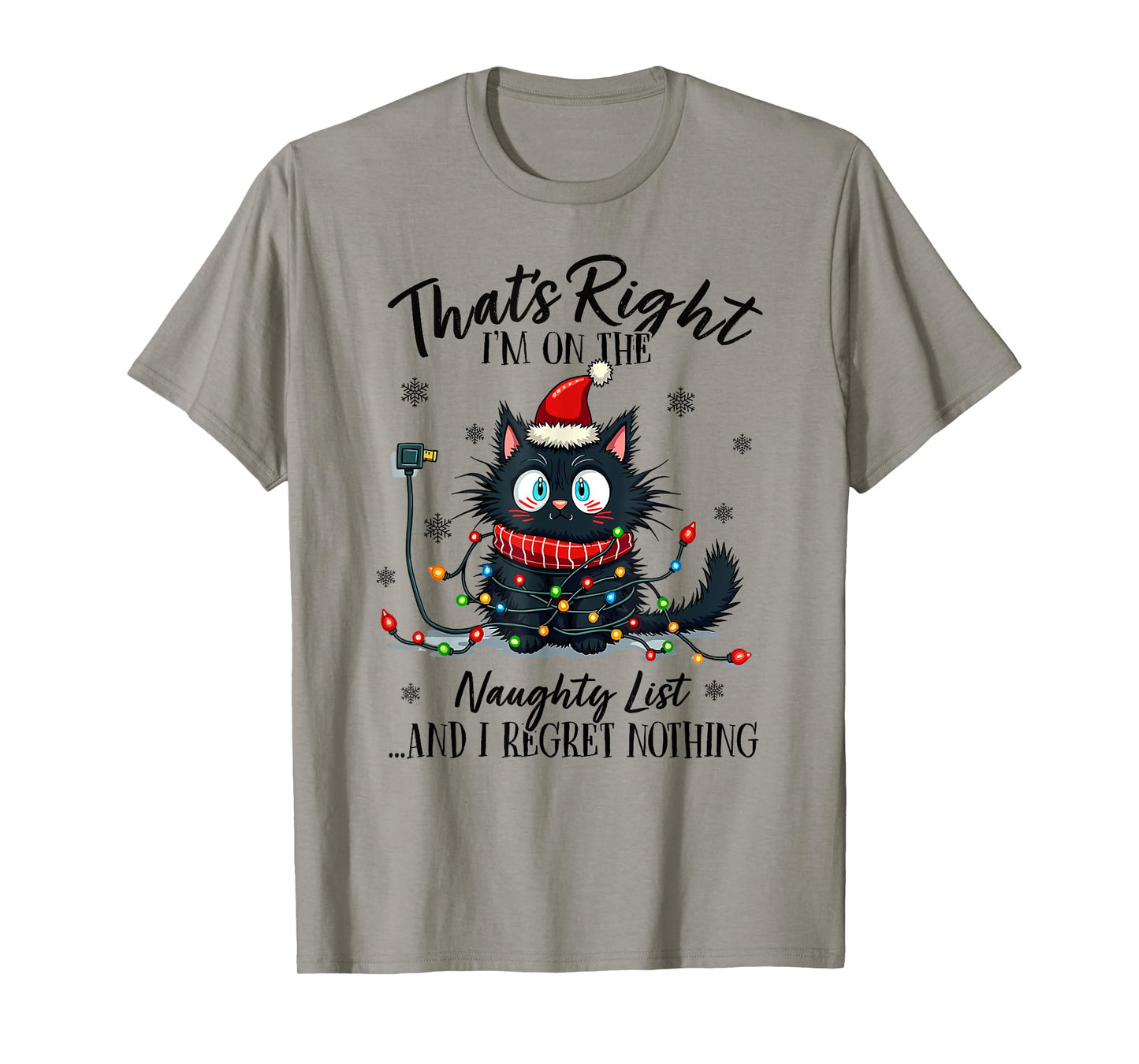 That's Right I'm On The Naughty List And I Regret Nothing T-Shirt