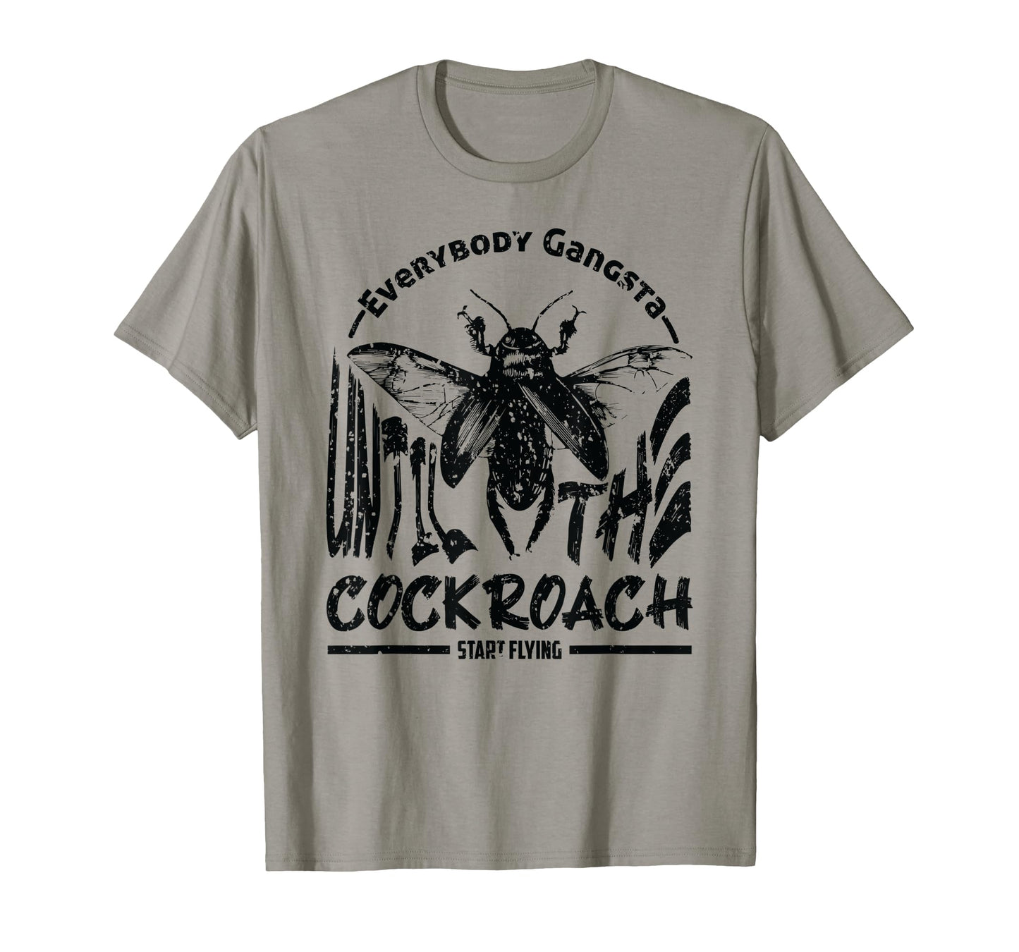 Everybody Gangsta Until The Cockroach Start Flying Gag T-Shirt
