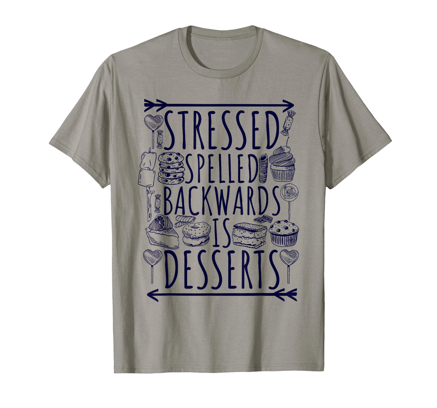 Stressed Spelled Backwards Is Desserts Just Sweets Love Sign T-Shirt