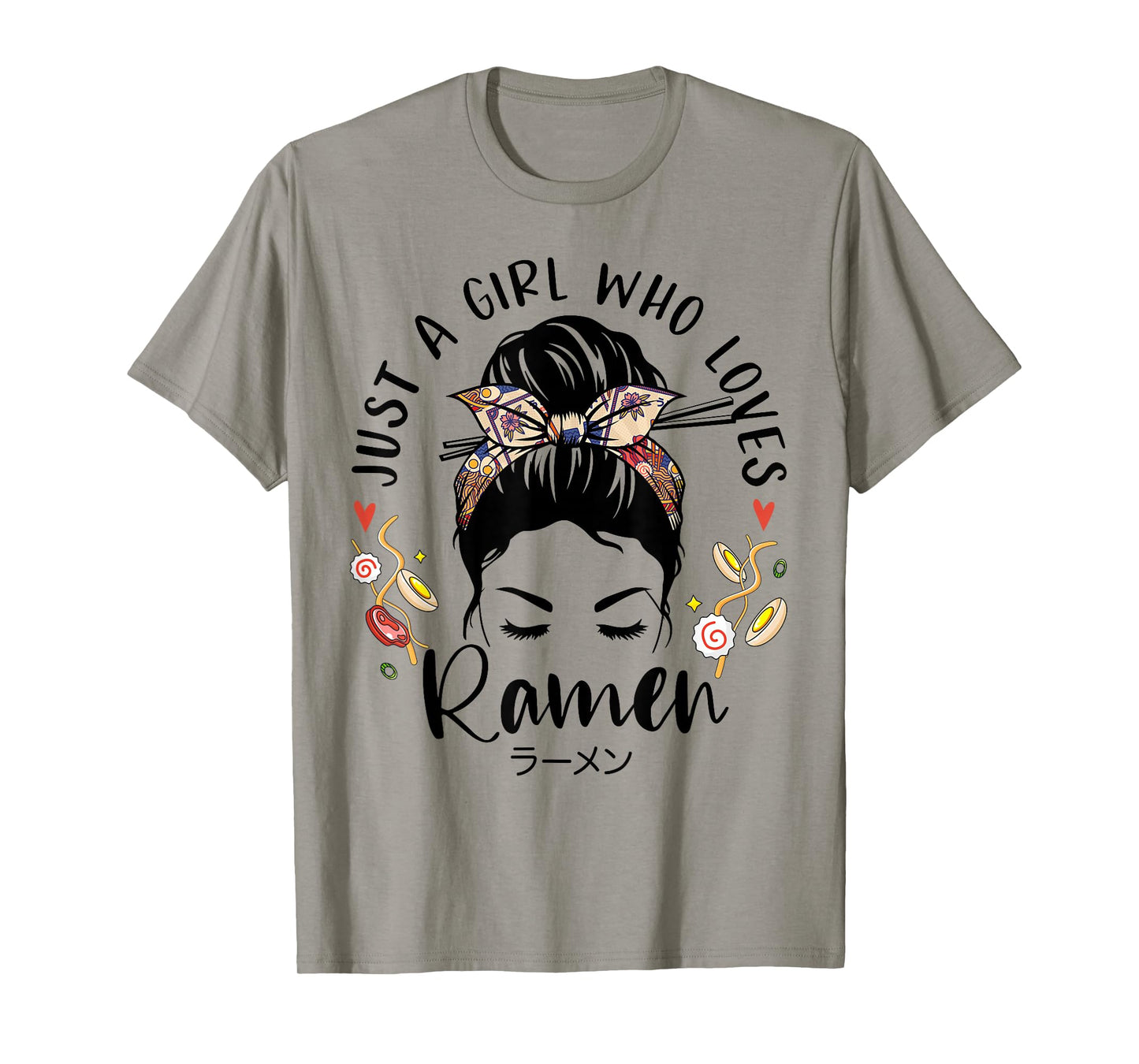 Just A Girl Who Loves Ramen Japanese Gifts Messy Hair Bun T-Shirt