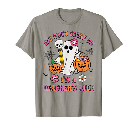 Halloween You Can't Scare Me I'm A School Teacher's Aide T-Shirt