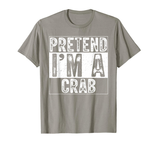 Pretend I'm A Crab Family Women Men Kids Costume Halloween T-Shirt