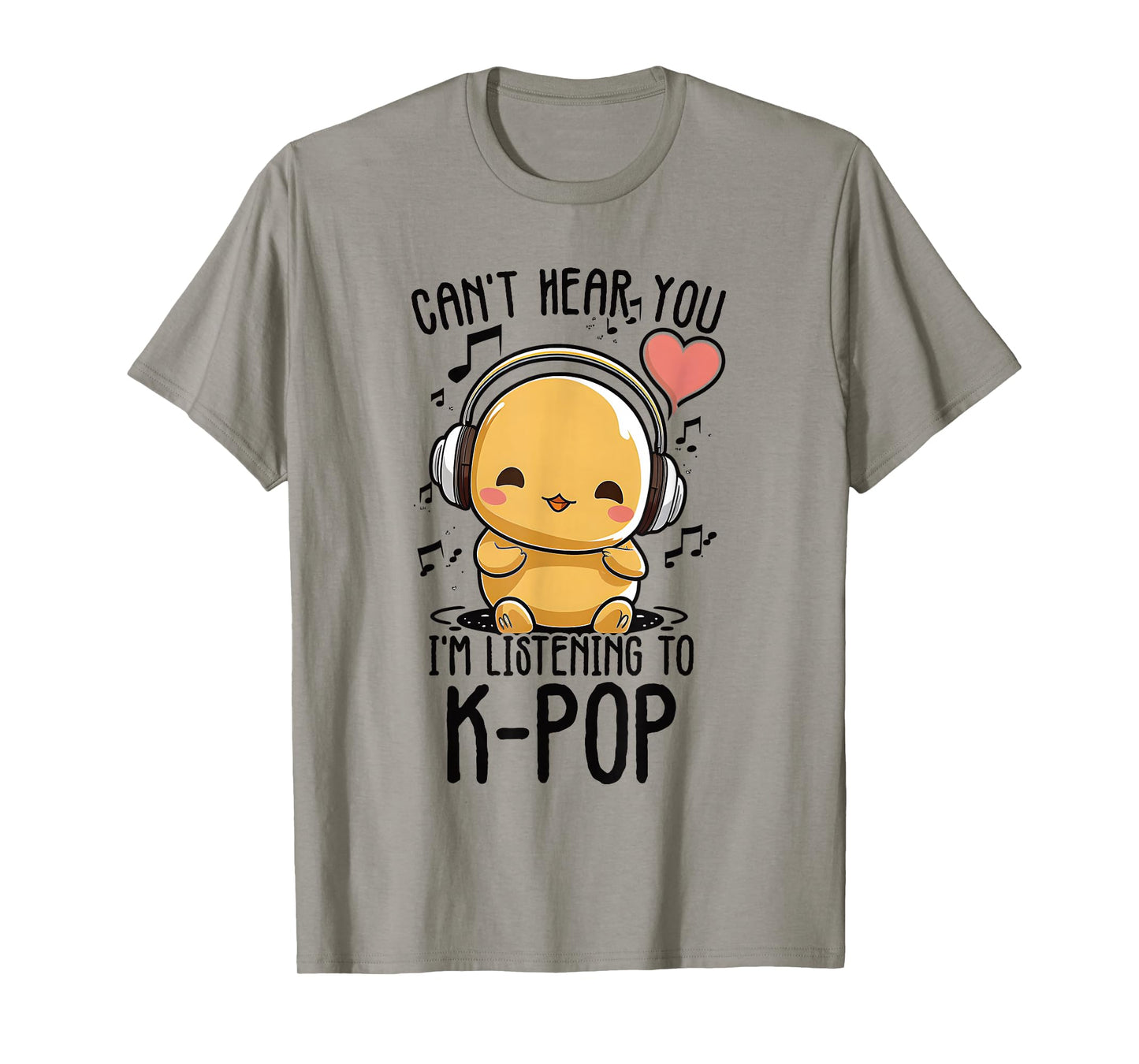 Can't Hear You I'm Listening to Kpop Duck K-pop Merchandise T-Shirt