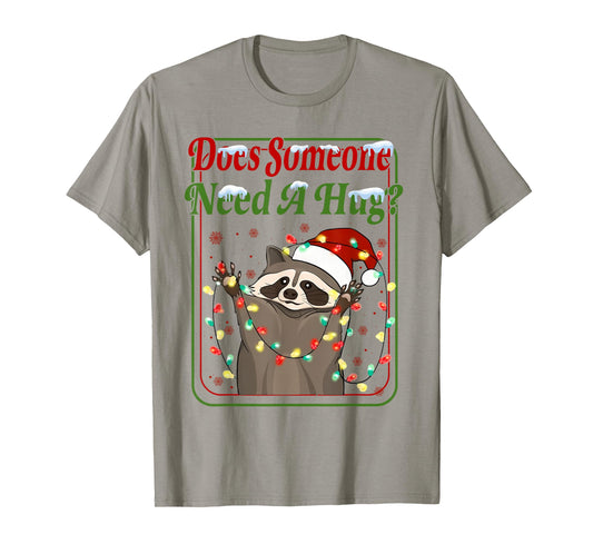 Does Someone Need A Hug? Funny Racoon Christmas Tees T-Shirt